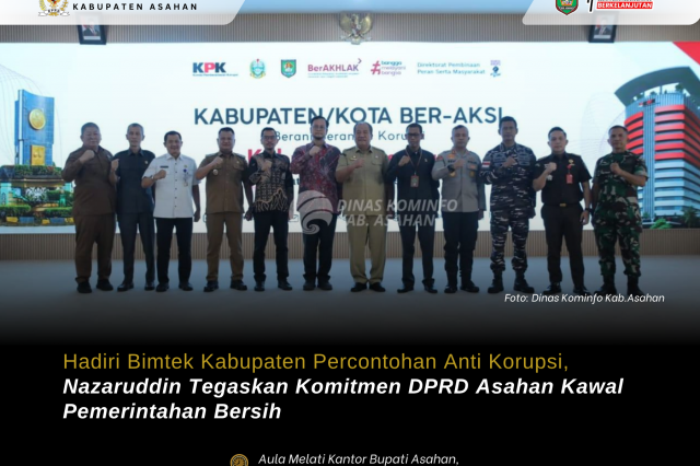 HADIRI BIMTEK KABUPATEN PERCONTOHAN ANTI KORUPSI, NAZARUDDIN TEGASKAN KOMITMEN DPRD ASAHAN KAWAL PEMERINTAHAN BERSIH
